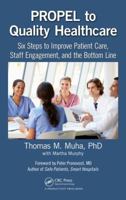 Propel to Quality Healthcare: Six Steps to Improve Patient Care, Staff Engagement, and the Bottom Line 113821504X Book Cover