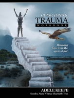 Overcoming Trauma: Breaking free from the spirit of fear and finding healing from trauma and PTSD 0473664402 Book Cover