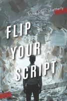 Flip Your Script: A true story about creating life long lasting change and embracing all pieces of where you are meant to be! And exactly HOW you can do just that. Yes YOU! B0DW9NVSMH Book Cover