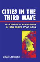 Cities in the Third Wave: The Technological Transformation of Urban America 0742539091 Book Cover