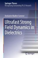 Ultrafast Strong Field Dynamics in Dielectrics 331941206X Book Cover