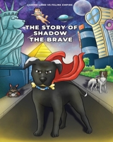 Story of Shadow the Brave: Canine Land vs Feline Empire B0B14D29KX Book Cover