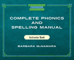 Complete Phonics and Spelling Manual Instructor Book: Phonics Rules and Spelling Patterns B0BM2181PG Book Cover