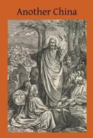 Another China: Notes on the Celestial Empire As Viewed by a Catholic Bishop 1499309090 Book Cover