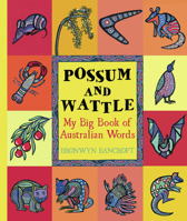 Possum and Wattle: My Big Book of Australian Words 1921272589 Book Cover
