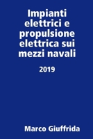 Impianti elettrici e propulsione elettrica sui mezzi navali - 2019 - (Italian Edition) 0244134987 Book Cover
