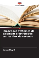 Impact des systèmes de paiement électronique sur les flux de revenus (French Edition) 6208709016 Book Cover