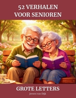 52 verhalen voor senioren: Hartverwarmende korte verhalen voor geheugen en emoties, in grote letters, makkelijk te lezen, ideaal als cadeau B0GMRJ2W8X Book Cover