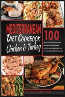 Mediterranean diet cookbook Chicken and Turkey: Quick and easy carnivore recipes that busy and novice can cook every day to lose weight effortlessly 1802080007 Book Cover