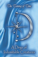 A Dirge of Indomitable Creatures (The Taming of Time) B0FDX8HT7D Book Cover