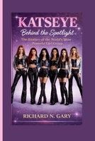 KATSEYE: Behind the Spotlight – The Journey of the World's Most Powerful Girl Group B0GXPNRT9B Book Cover