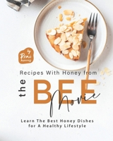 Recipes With Honey from The Bee Movie: Learn The Best Honey Dishes for A Healthy Lifestyle B0BB65QJXM Book Cover