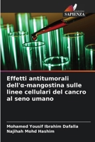 Effetti antitumorali dell'a-mangostina sulle linee cellulari del cancro al seno umano (Italian Edition) 6209507999 Book Cover