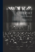 The Poet: A Tragedy In Three Acts 1022361627 Book Cover