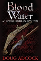 Blood Water: An Edward Hunter Spy Adventure 0997686731 Book Cover