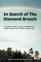 In Search of the Diamond Brooch: A Southern Family's Account of 1820s Pioneer Florida Through the Civil War to Modern Day 0985706201 Book Cover