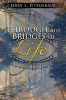 Through the Bridges of Life 194735597X Book Cover