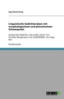 Linguistische Gedichtanalyse mit morphologischem und phonetischem Schwerpunkt: Analyse der Gedichte „Das große Lalula" von Christian Morgenstern und „KARAWANE" von Hugo Ball 3638950573 Book Cover