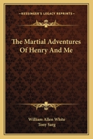Antique Rare The Martial Adventures of Henry and Me by William Allen White 198650011X Book Cover