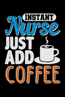 Instant Nurse Just Add Coffee: Blush Notes Journal And Diary For Recording Feeling, Thoughts, Wishes And Dreams For Nursing Students And LPN RN Nurses  (6 x 9; 120 Pages) 1697880800 Book Cover