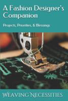 A Fashion Designer's Companion: Projects, Priorities, & Blessings 1081753420 Book Cover