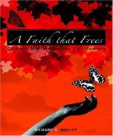 A Faith That Frees: Catholic Matters for the 21st Century 1570757348 Book Cover