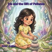 Iris and the Gift of Patience B0H7QTZD11 Book Cover