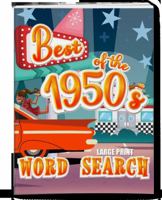 Best of the 1950s Word Search Large Print: Word Search Games and Word Puzzles for Adults and Seniors with Fun-Filled Fifties Memories 1957031093 Book Cover