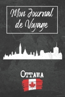 Mon Journal de Voyage Ottawa: 6x9 Carnet de voyage I Journal de voyage avec instructions, Checklists et Bucketlists, cadeau parfait pour votre séjour ... et pour chaque voyageur. (French Edition) 1679327100 Book Cover