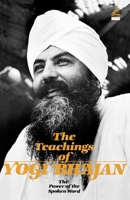 The Teachings of Yogi Bhajan: The Power of the Spoken Word 1934532010 Book Cover