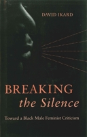 Breaking the Silence: Toward a Black Male Feminist Criticism 0807132136 Book Cover