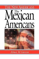 The Mexican Americans: (The New Americans) 0313314993 Book Cover