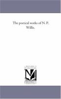 The Poetical Works Of Nathaniel Parker Willis 1425525105 Book Cover