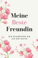 Meine Beste Freundin Die Schwester Die Ich Nie Hatte: A5 52 Wochen Kalender Geschenkidee f�r deine beste Freundin- BFF - Geburtstag - pers�nliches Geschenk - Danke-Buch zum Ausf�llen und Verschenken 1086809076 Book Cover