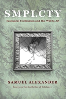 S M P L C T Y: Ecological Civilisation and the Will to Art 0648840573 Book Cover
