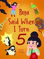 Papa Said When I Turn Five 1957304073 Book Cover