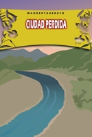 Wandertagebuch: Ciudad Perdida: Wandertagebuch: Ciudad Perdida. Ein Logbuch zum Pilgern und Wandern mit vorgefertigten Seiten und viel Platz für ... oder als Abschiedsgeschenk (German Edition) 169528982X Book Cover