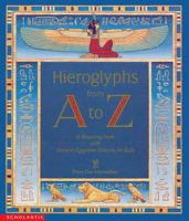 Hieroglyphs from A to Z: A Rhyming Book Woth Ancient Egyptian Stencils for Kids 0764953060 Book Cover