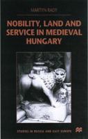 Nobility, Land and Service in Medieval Hungary (Studies in Russian & Eastern European History) 0333800850 Book Cover