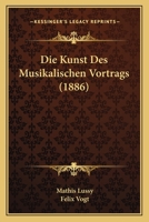 Die Kunst Des Musikalischen Vortrags 1166753689 Book Cover