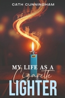 My Life As A Cigarette Lighter 1764483170 Book Cover