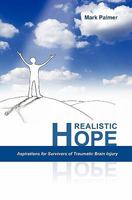 Realistic Hope: Aspirations For Survivors Of Traumatic Brain Injury 1439244510 Book Cover