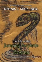 The Tale of the Jumping Serpents of Bosnia: ...and other Suspenseful, Eldritch-writings 0595534562 Book Cover