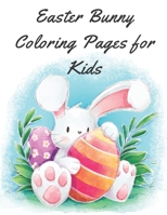 Easter Bunny Coloring Pages for Kids: Easy Fun Bunny Coloring Pages Featuring Super Cute and Adorable Bunnies, Bunny Coloring Book B08W7Q1SPH Book Cover