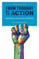 From Thought to Action (Second Edition): Developing a Social Justice Orientation B0CNKYZFCY Book Cover