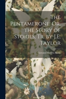 The Pentamerone, Or, the Story of Stories, Tr. by J.E. Taylor 1021204048 Book Cover