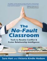 The No-Fault Classroom: Tools to Resolve Conflict & Foster Relationship Intelligence 1892005182 Book Cover