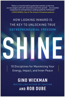 Shine: How Looking Inward Is the Key to Unlocking True Entrepreneurial Freedom 1637745141 Book Cover