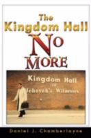 The Kingdom Hall No More 1434396975 Book Cover