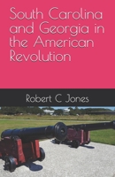 South Carolina and Georgia in the American Revolution 1516932501 Book Cover
